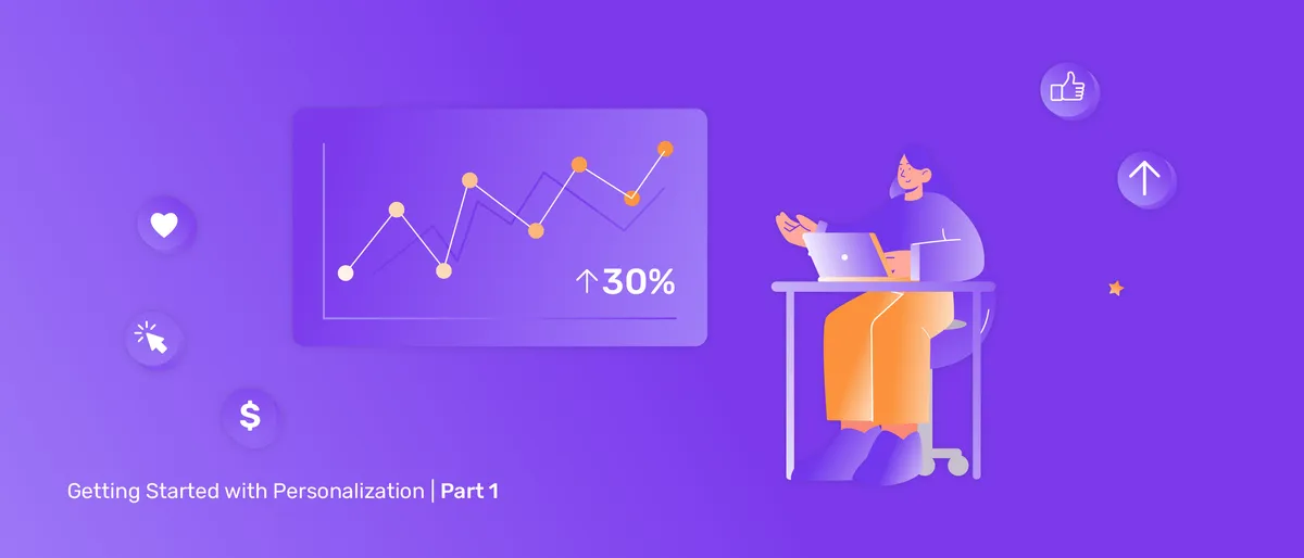 Getting Started With Personalization Why Personalization Matters